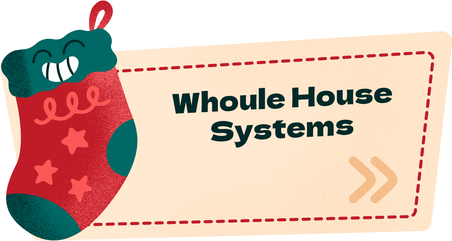 Whole House Systems